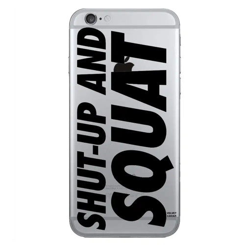 SHUT UP AND SQUAT IPHONE CASE